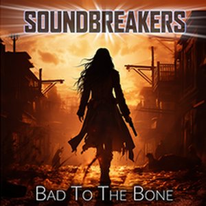 SoundBreakers &ndash; Bad to the Bone