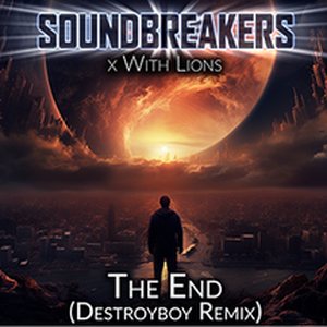 SoundBreakers – The End (Destroyboy Remix)